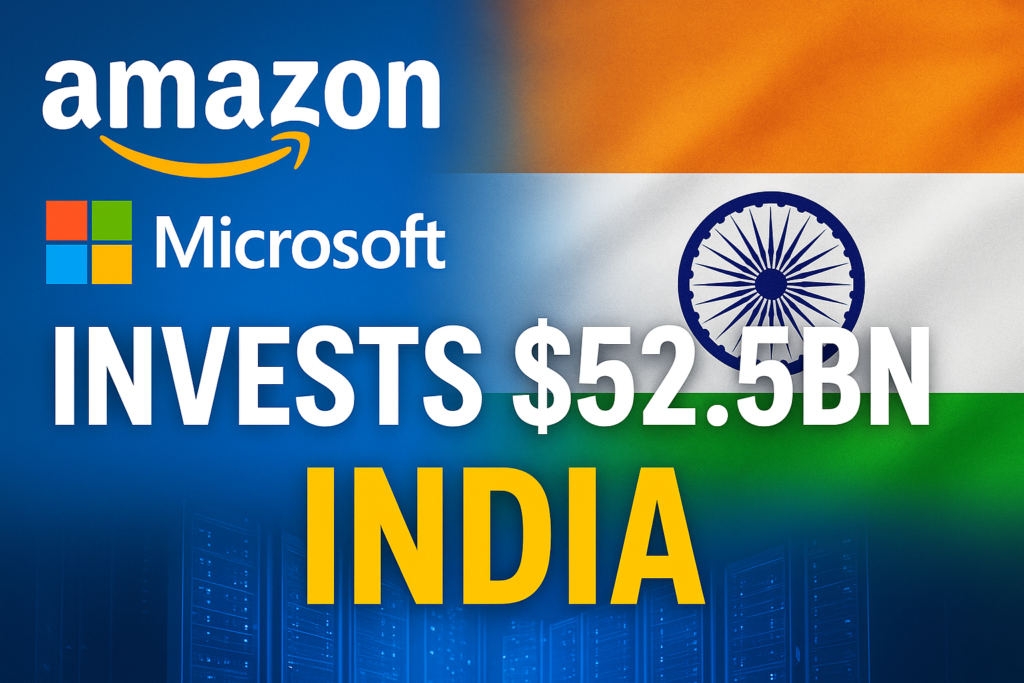 Amazon and Microsoft Announce Massive $52.5 Billion Investment in India’s AI and Cloud Future